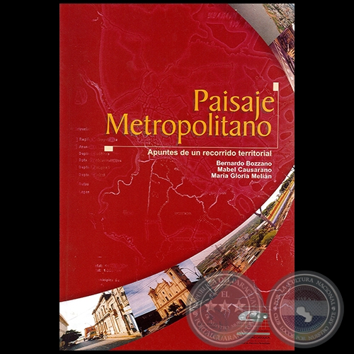 PAISAJE METROPOLITANO - Autores: BERNARDO BOZZANO / MABEL CAUSARANO / MARÍA GLORIA MELIÁN